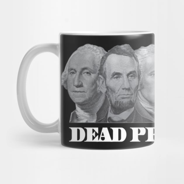 DEAD PRESIDENTS by dopeazzgraphics